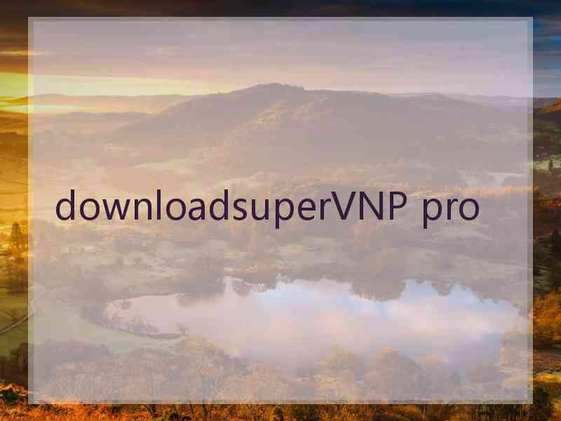 downloadsuperVNP pro