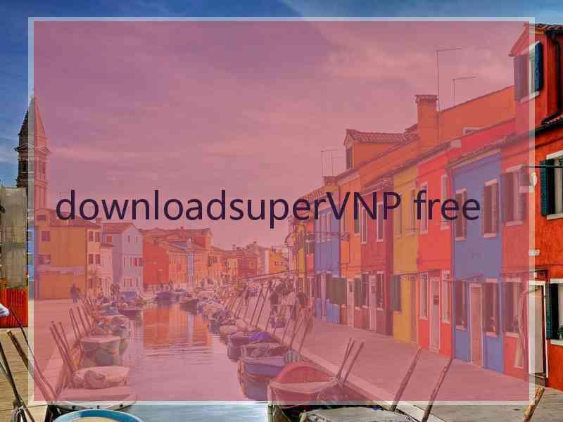 downloadsuperVNP free