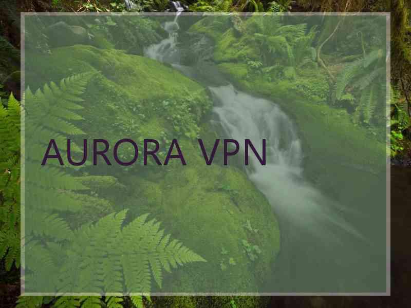 AURORA VPN