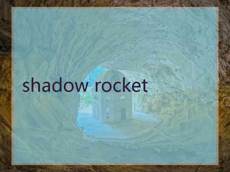 shadow rocket