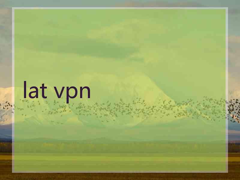 lat vpn